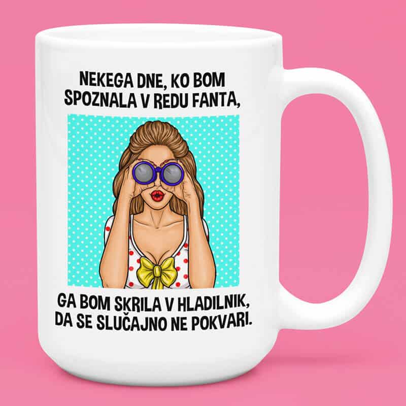 Skodelica - Nekega Dne, Ko Bom Spoznala V Redu Fanta ... — tisk na majico