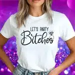 Majice Za Dekliščino - Let`s Party Bitches — tisk na majico