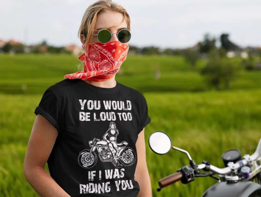 Motoristka - You Would Be Loud Too — tisk na majico