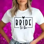 Majica Za Nevesto - Bride To Be — tisk na majico