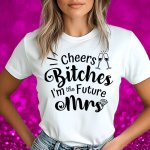 Majica Za Nevesto - Cheers Bitc*** — tisk na majico