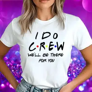 Majice Za Dekliščino - I DO CREW — tisk na majico