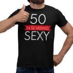 Še Vedno Sexy m/ž - starost po želji — tisk na majico