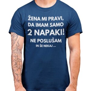 Imam Samo Dve Napaki — tisk na majico