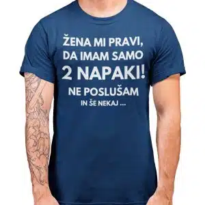 Imam Samo Dve Napaki — tisk na majico