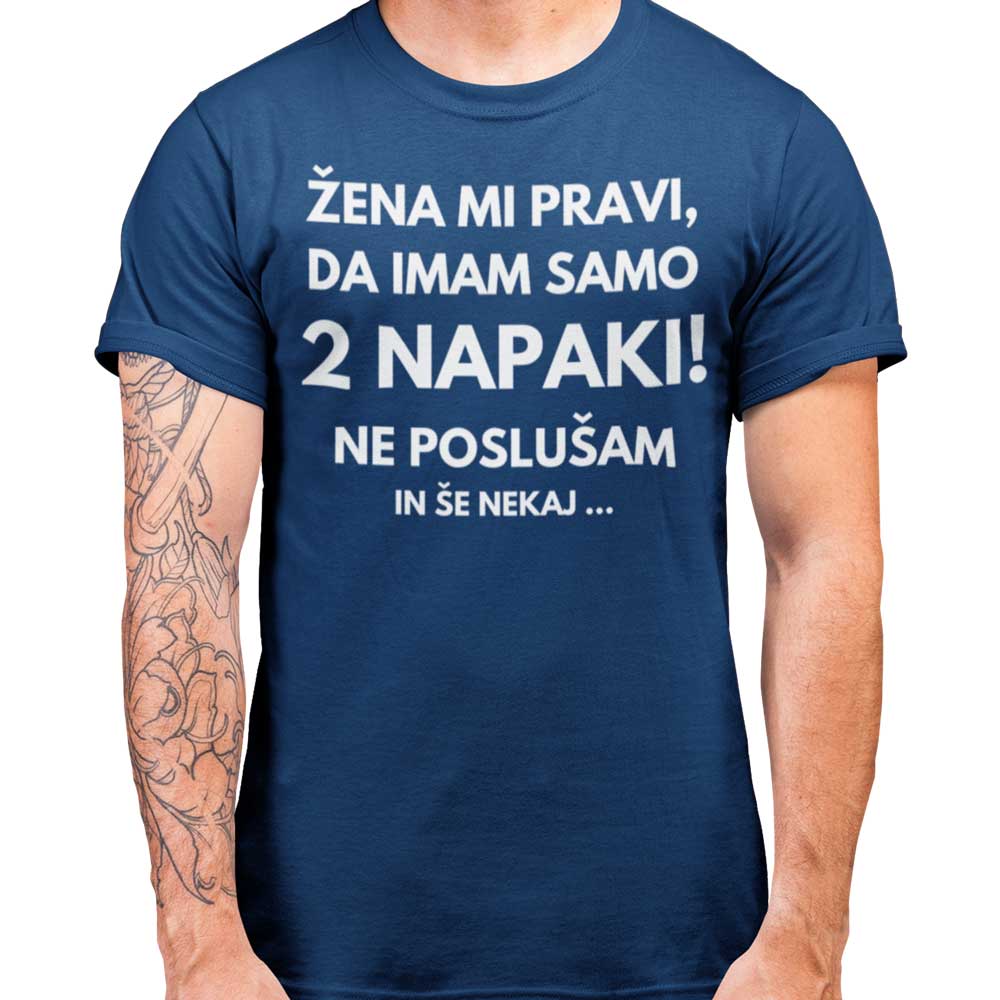 Imam Samo Dve Napaki — tisk na majico