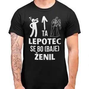 Majica za ŽENINA - Ta Lepotec Se Bo Ženil — tisk na majico