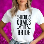 Majica Za Nevesto - Here Comes The Bride — tisk na majico