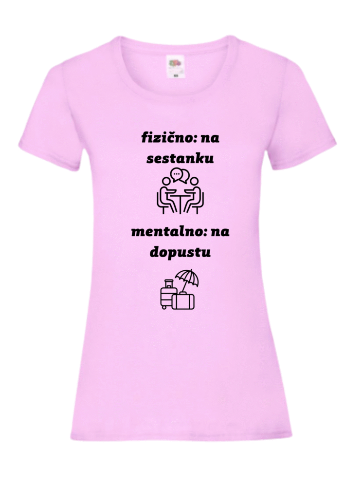 Majica Fizično na sestanku mentalno na dopustu — različica 3