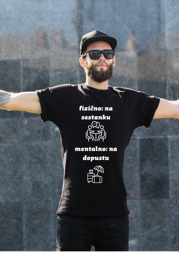 Majica Fizično na sestanku mentalno na dopustu — tisk na majico