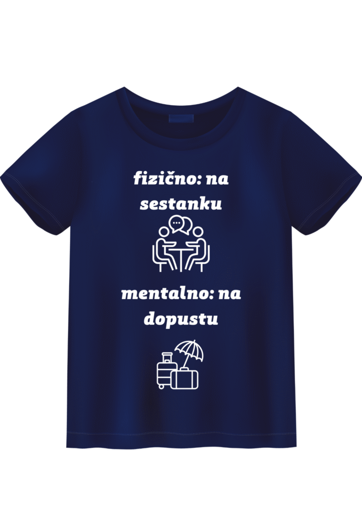 Majica Fizično na sestanku mentalno na dopustu — detajl natisa