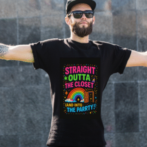 Majica Straight outta the closet - and into the party! — tisk na majico